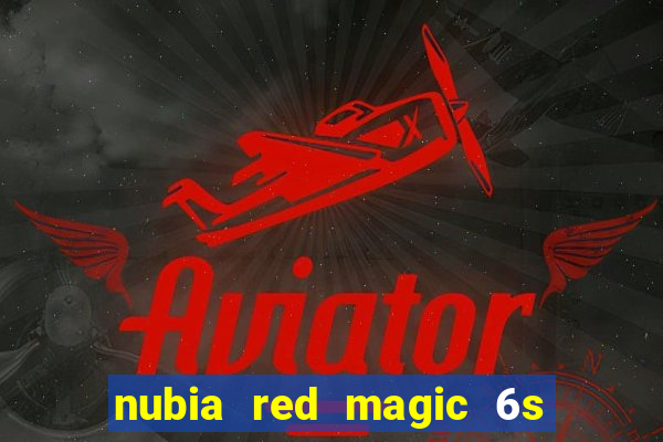 nubia red magic 6s pro antutu